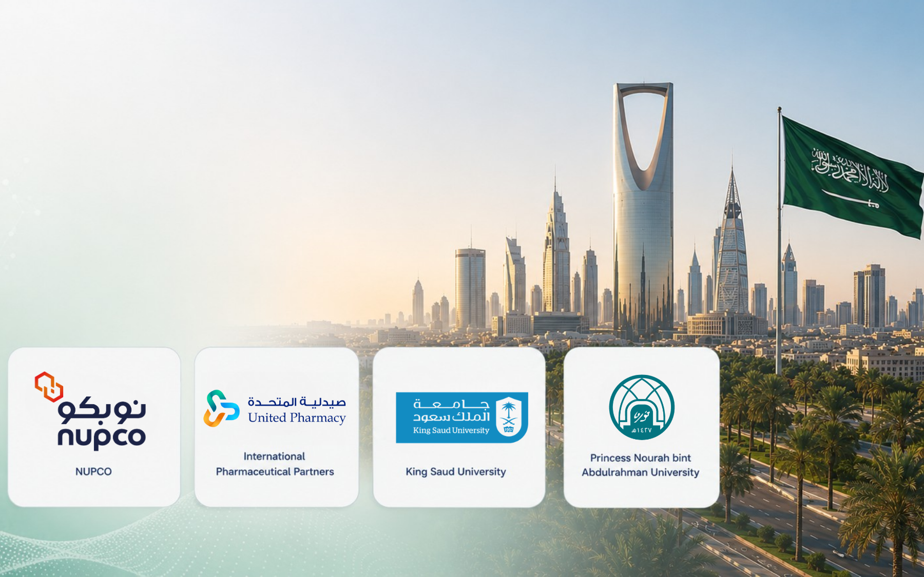 The Riyadh skyline with the Saudi flag. Partner organizations: NUPCO, International Pharmaceutical Partners, King Saud University, Princess Nourah bint Abdulrahman University.